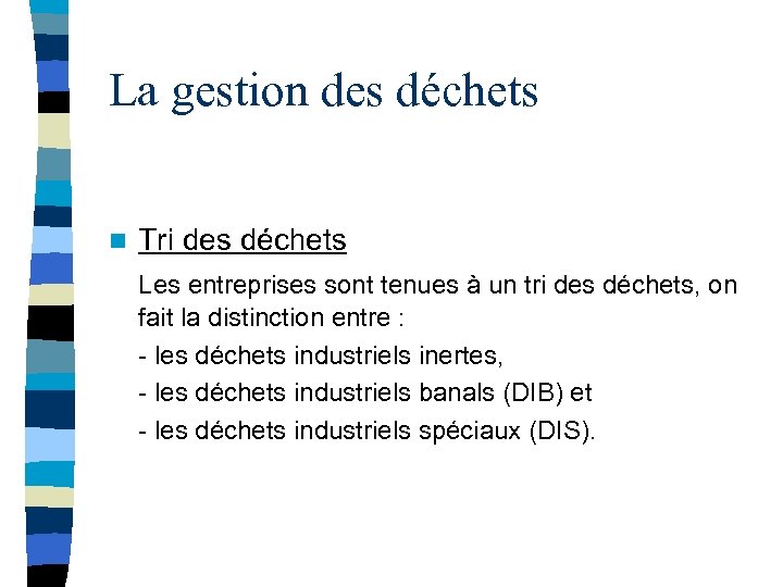 La gestion des déchets n Tri des déchets Les entreprises sont tenues à un