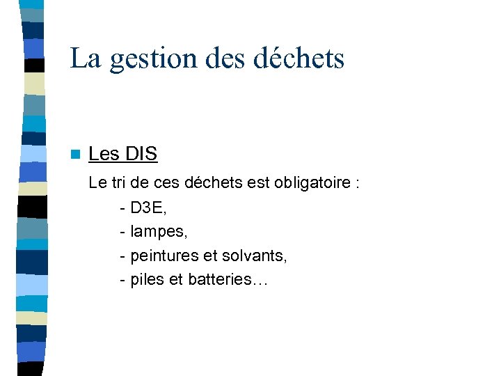 La gestion des déchets n Les DIS Le tri de ces déchets est obligatoire