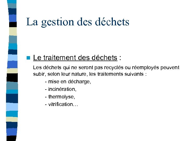 La gestion des déchets n Le traitement des déchets : Les déchets qui ne