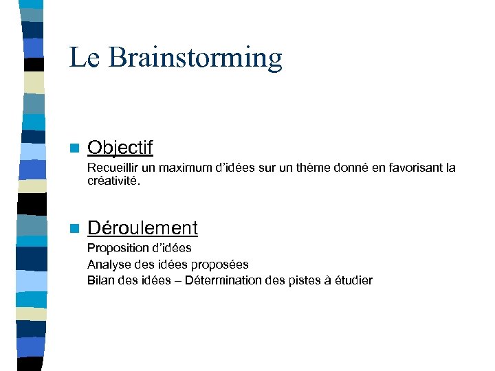 Le Brainstorming n Objectif Recueillir un maximum d’idées sur un thème donné en favorisant