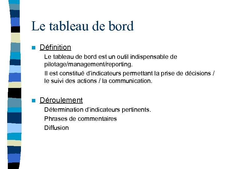 Le tableau de bord n Définition Le tableau de bord est un outil indispensable