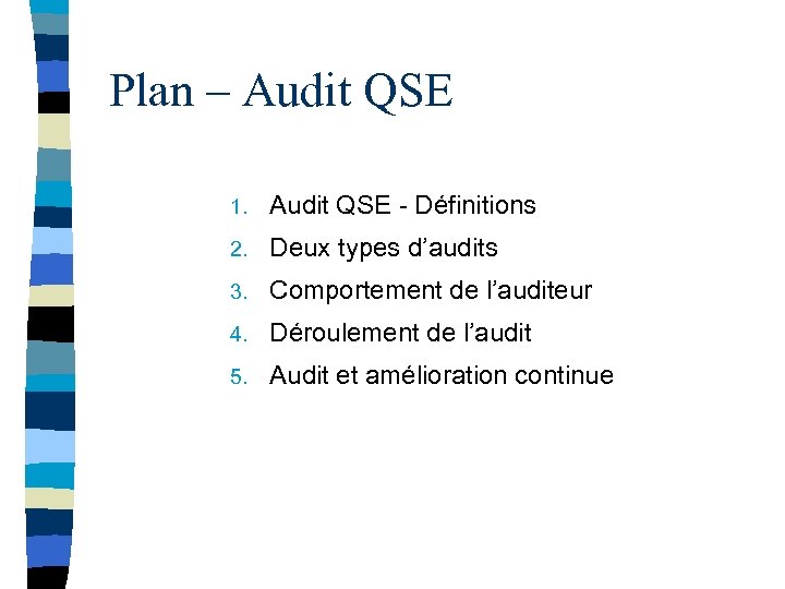 Plan – Audit QSE 1. Audit QSE - Définitions 2. Deux types d’audits 3.