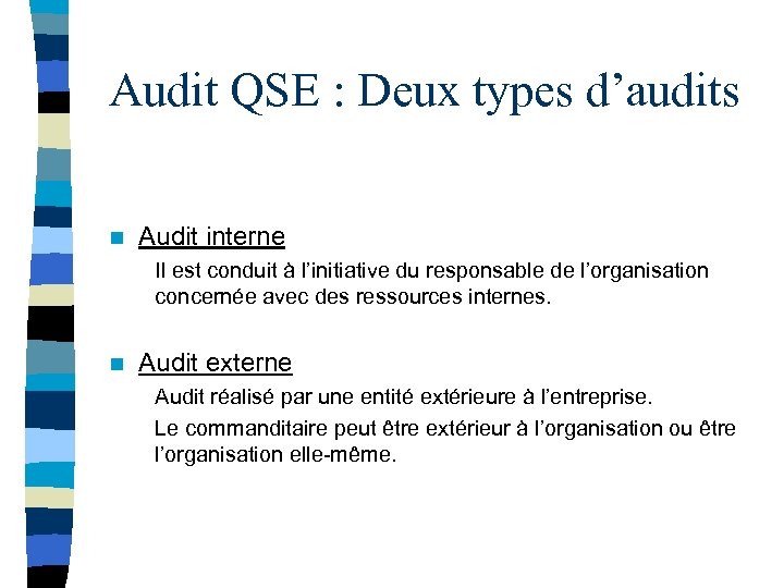 Audit QSE : Deux types d’audits n Audit interne Il est conduit à l’initiative