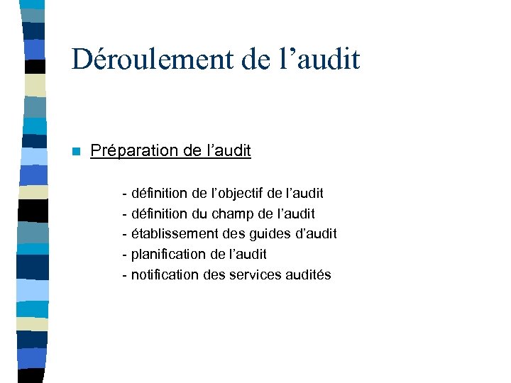 Déroulement de l’audit n Préparation de l’audit - définition de l’objectif de l’audit -