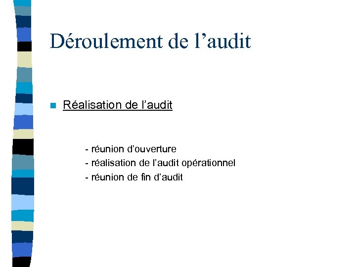 Déroulement de l’audit n Réalisation de l’audit - réunion d’ouverture - réalisation de l’audit
