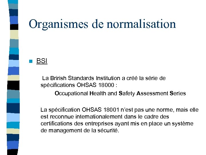Organismes de normalisation n BSI La Brirish Standards Institution a créé la série de