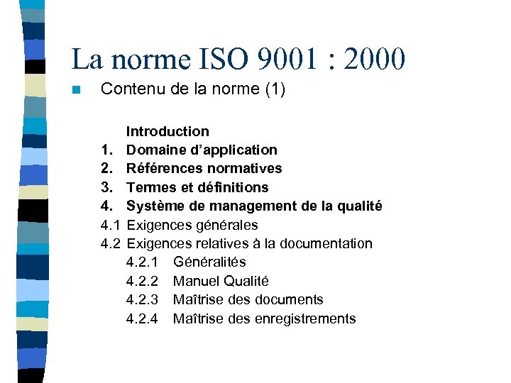 La norme ISO 9001 : 2000 n Contenu de la norme (1) 1. 2.
