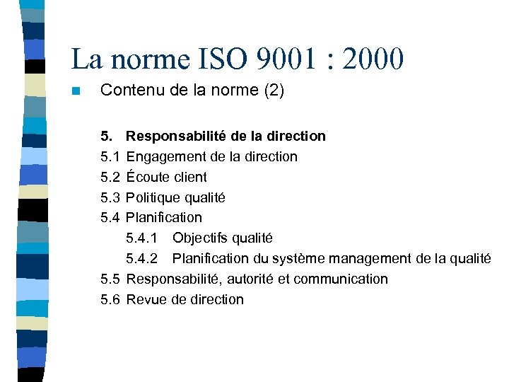 La norme ISO 9001 : 2000 n Contenu de la norme (2) 5. 5.