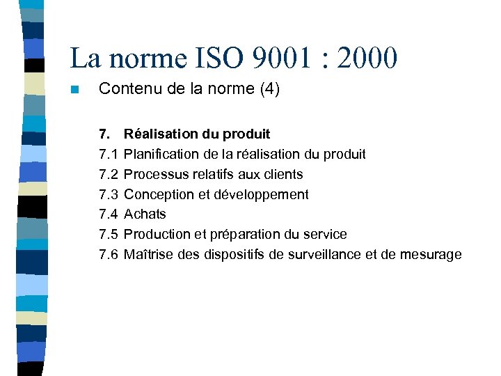 La norme ISO 9001 : 2000 n Contenu de la norme (4) 7. 7.