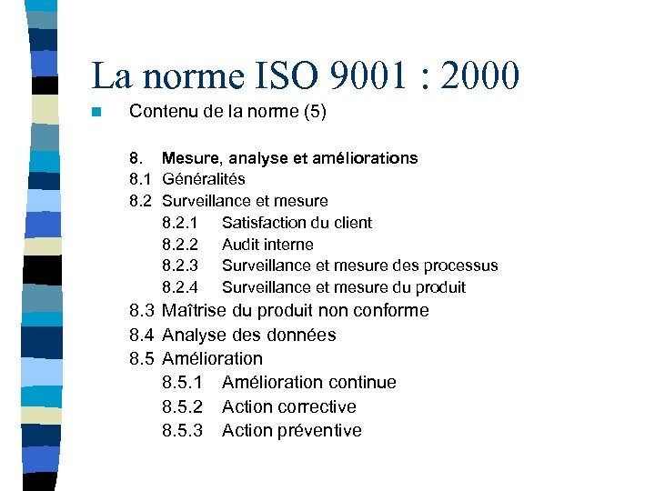 La norme ISO 9001 : 2000 n Contenu de la norme (5) 8. Mesure,