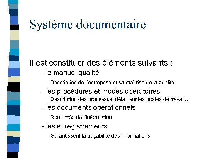 Système documentaire Il est constituer des éléments suivants : - le manuel qualité Description