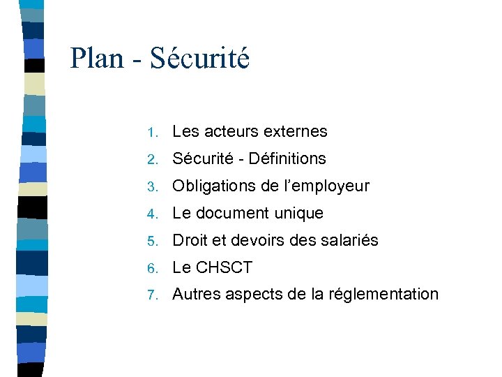 Plan - Sécurité 1. Les acteurs externes 2. Sécurité - Définitions 3. Obligations de