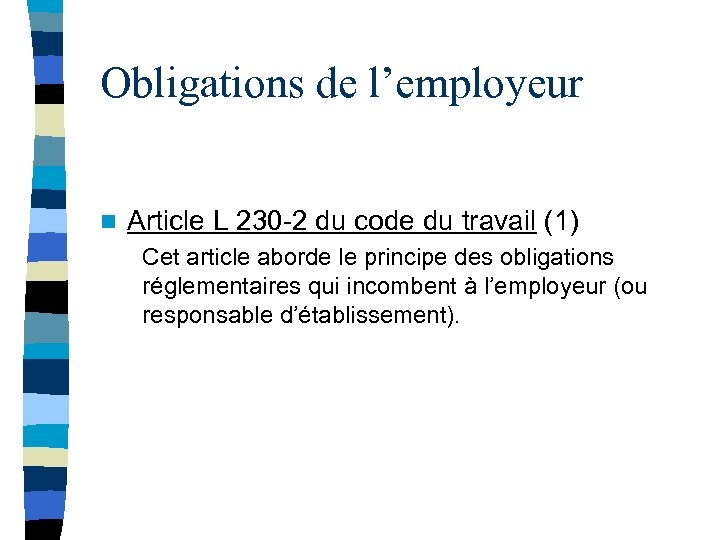 Obligations de l’employeur n Article L 230 -2 du code du travail (1) Cet