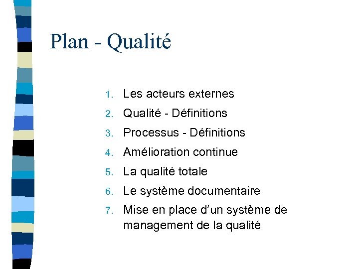 Plan - Qualité 1. Les acteurs externes 2. Qualité - Définitions 3. Processus -