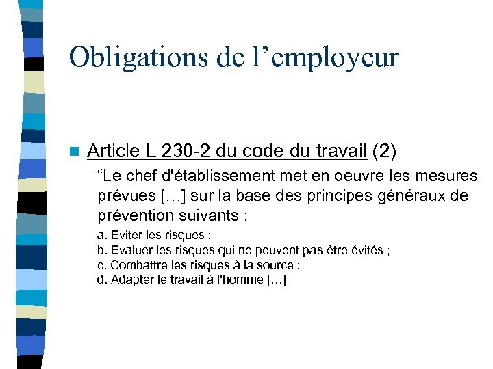 Obligations de l’employeur n Article L 230 -2 du code du travail (2) “Le