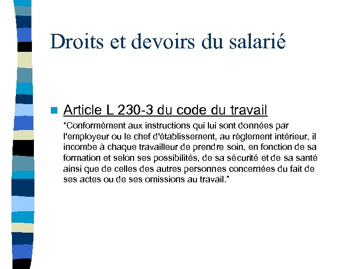 Droits et devoirs du salarié n Article L 230 -3 du code du travail