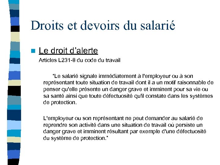 Droits et devoirs du salarié n Le droit d’alerte Articles L 231 -8 du