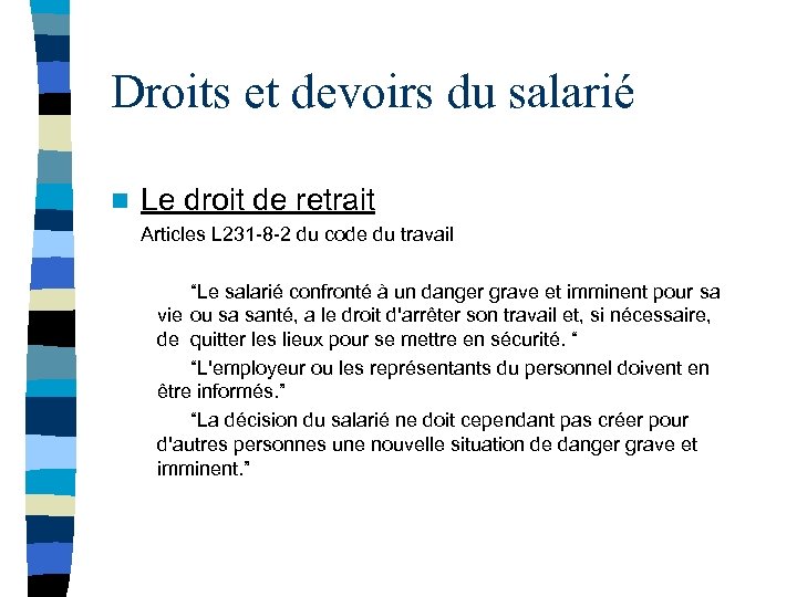 Droits et devoirs du salarié n Le droit de retrait Articles L 231 -8