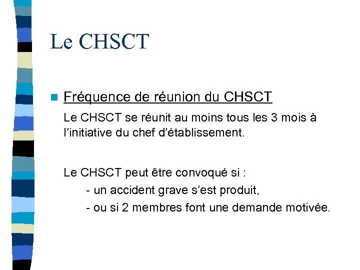 Le CHSCT n Fréquence de réunion du CHSCT Le CHSCT se réunit au moins