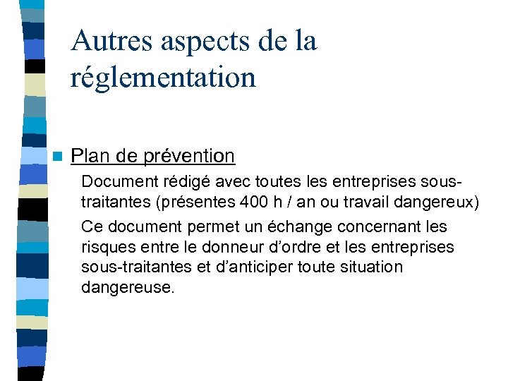 Autres aspects de la réglementation n Plan de prévention Document rédigé avec toutes les