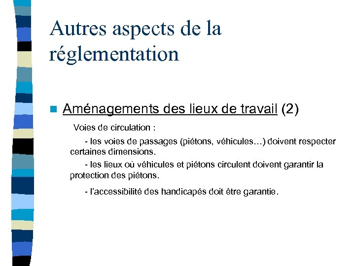 Autres aspects de la réglementation n Aménagements des lieux de travail (2) Voies de