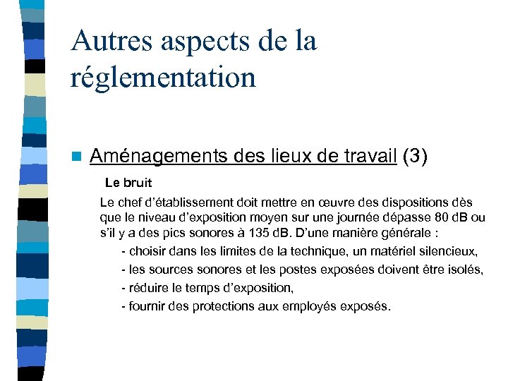Autres aspects de la réglementation n Aménagements des lieux de travail (3) Le bruit