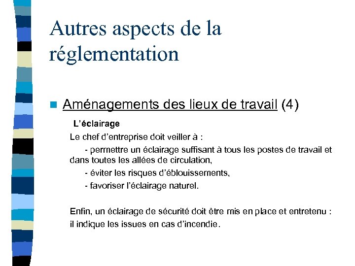 Autres aspects de la réglementation n Aménagements des lieux de travail (4) L’éclairage Le