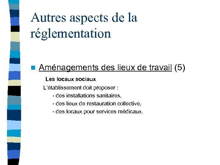 Autres aspects de la réglementation n Aménagements des lieux de travail (5) Les locaux