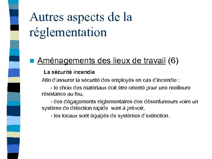 Autres aspects de la réglementation n Aménagements des lieux de travail (6) La sécurité