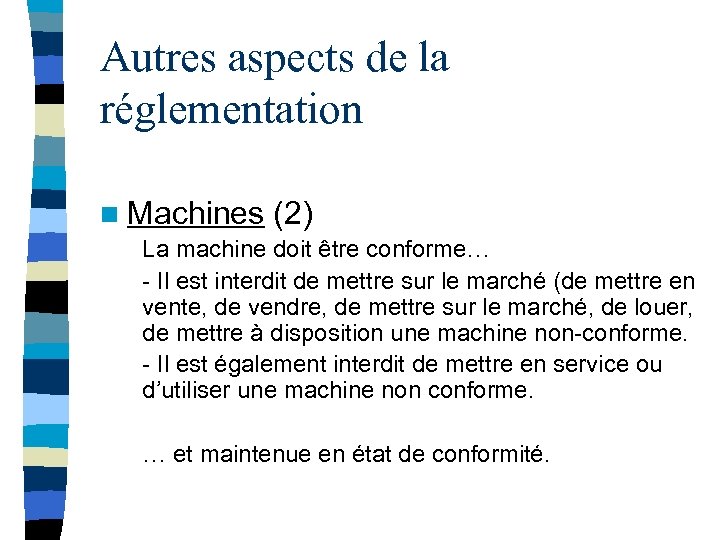Autres aspects de la réglementation n Machines (2) La machine doit être conforme… -
