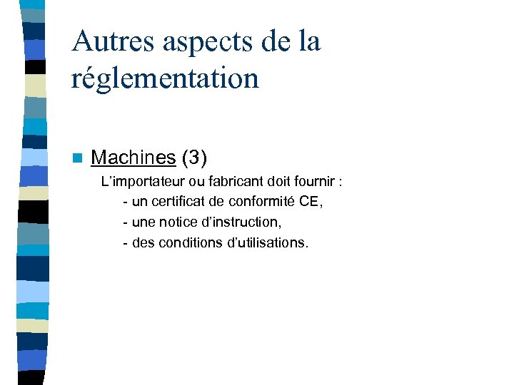 Autres aspects de la réglementation n Machines (3) L’importateur ou fabricant doit fournir :