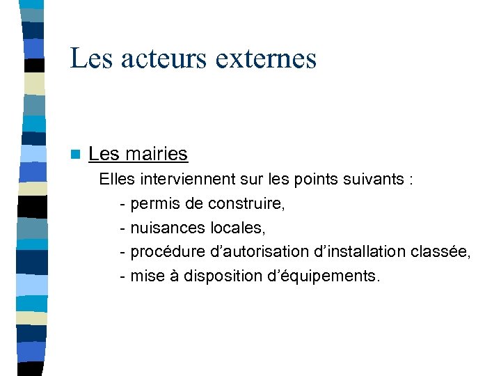 Les acteurs externes n Les mairies Elles interviennent sur les points suivants : -