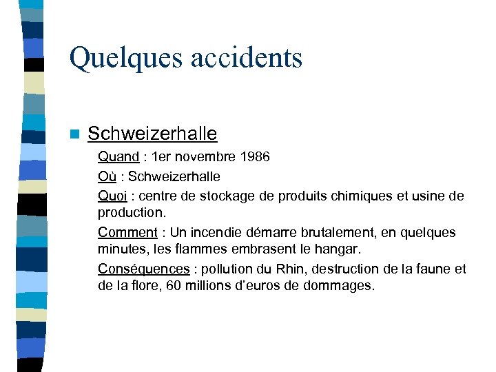 Quelques accidents n Schweizerhalle Quand : 1 er novembre 1986 Où : Schweizerhalle Quoi