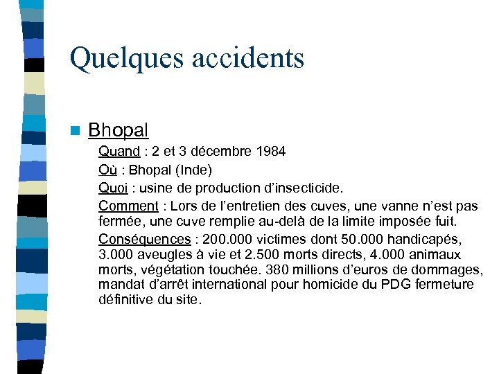 Quelques accidents n Bhopal Quand : 2 et 3 décembre 1984 Où : Bhopal