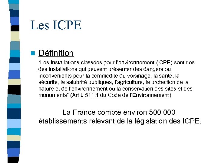 Les ICPE n Définition “Les Installations classées pour l’environnement (ICPE) sont des installations qui