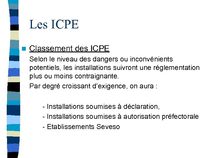 Les ICPE n Classement des ICPE Selon le niveau des dangers ou inconvénients potentiels,