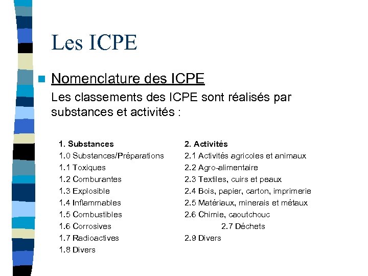 Les ICPE n Nomenclature des ICPE Les classements des ICPE sont réalisés par substances