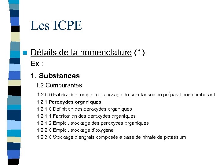 Les ICPE n Détails de la nomenclature (1) Ex : 1. Substances 1. 2