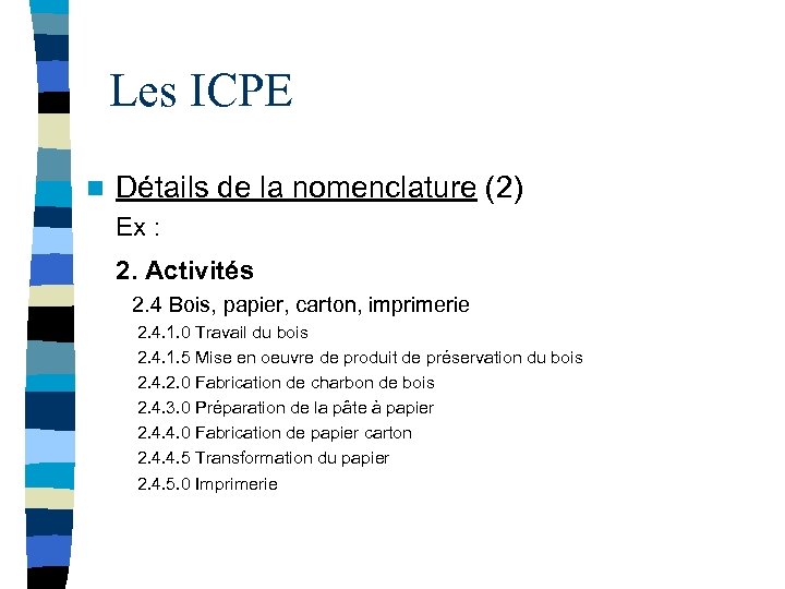 Les ICPE n Détails de la nomenclature (2) Ex : 2. Activités 2. 4