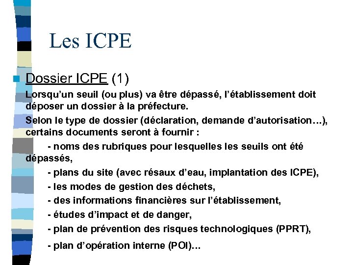 Les ICPE n Dossier ICPE (1) Lorsqu’un seuil (ou plus) va être dépassé, l’établissement