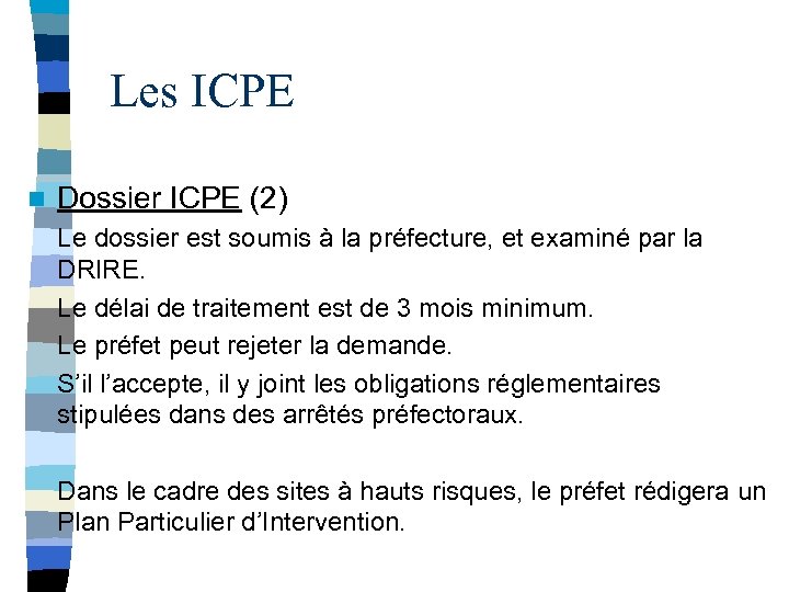 Les ICPE n Dossier ICPE (2) Le dossier est soumis à la préfecture, et