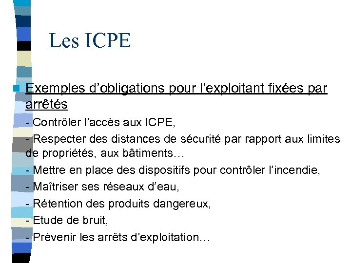 Les ICPE n Exemples d’obligations pour l’exploitant fixées par arrêtés - Contrôler l’accès aux