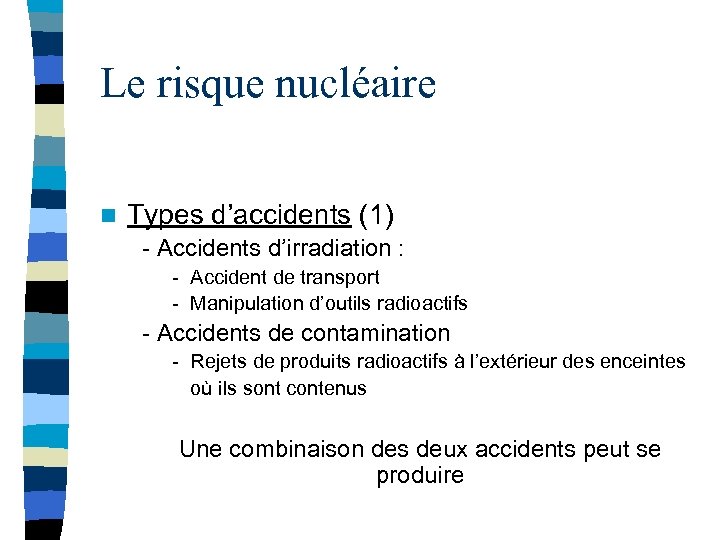 Le risque nucléaire n Types d’accidents (1) - Accidents d’irradiation : - Accident de