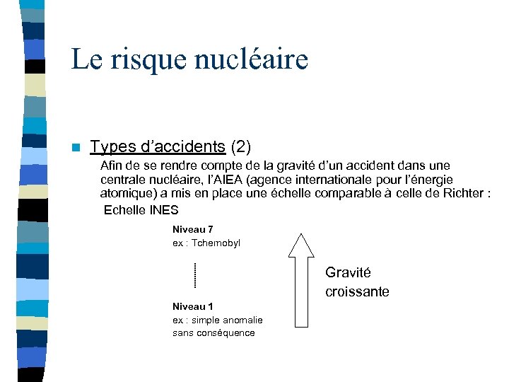 Le risque nucléaire n Types d’accidents (2) Afin de se rendre compte de la