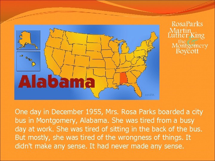 One day in December 1955, Mrs. Rosa Parks boarded a city bus in Montgomery,