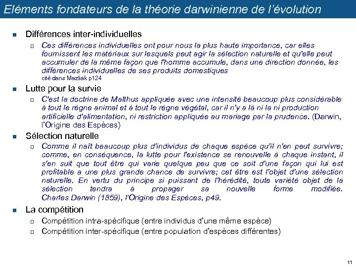 Eléments fondateurs de la théorie darwinienne de l’évolution n Différences inter-individuelles q Ces différences