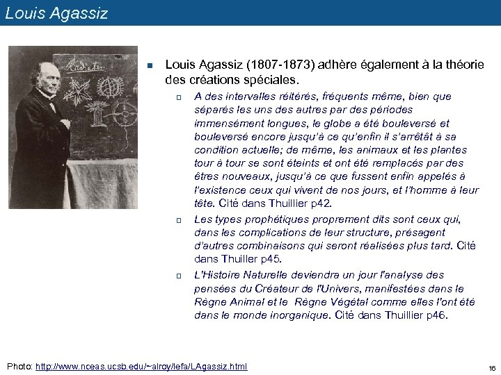 Louis Agassiz n Louis Agassiz (1807 -1873) adhère également à la théorie des créations