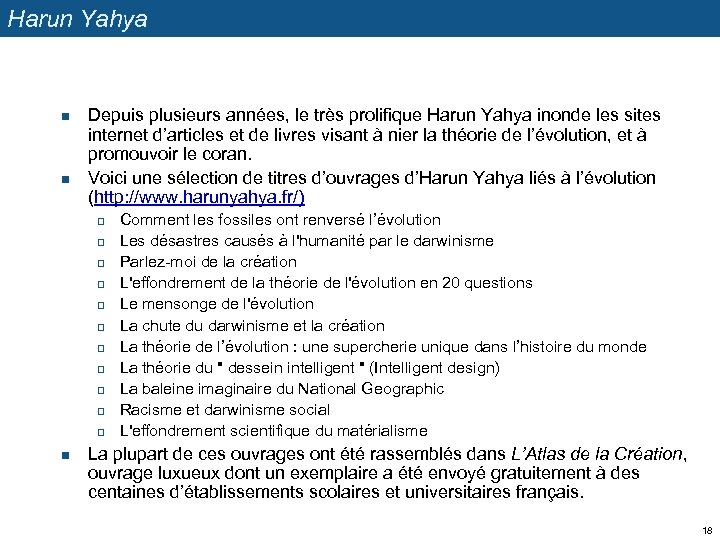 Harun Yahya n n Depuis plusieurs années, le très prolifique Harun Yahya inonde les