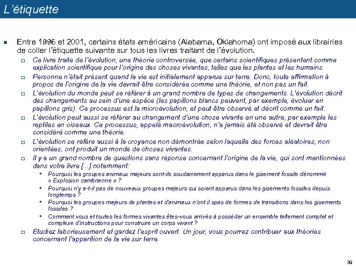 L’étiquette n Entre 1996 et 2001, certains états américains (Alabama, Oklahoma) ont imposé aux