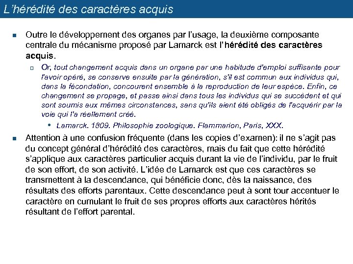 L’hérédité des caractères acquis n Outre le développement des organes par l’usage, la deuxième